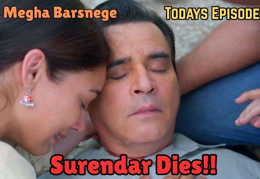 Megha Barsenge 20th May 2025 Written Update: Surendar Dies