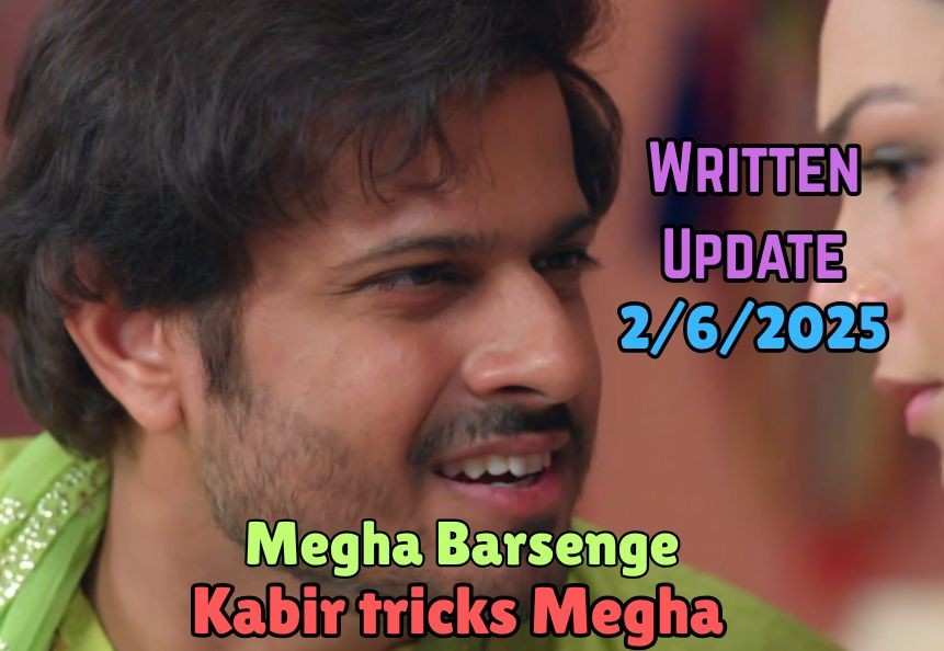 Megha Barsenge 2ndt June 2025 Written Update: Kabir tricks Megha