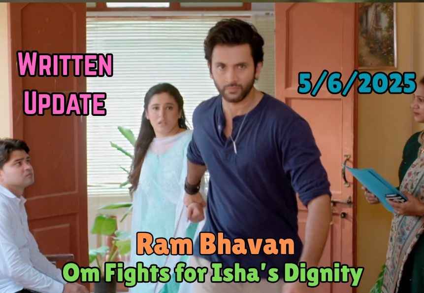 Ram Bhavan 5th June 2025 Written update: Om Fights for Isha’s Dignity