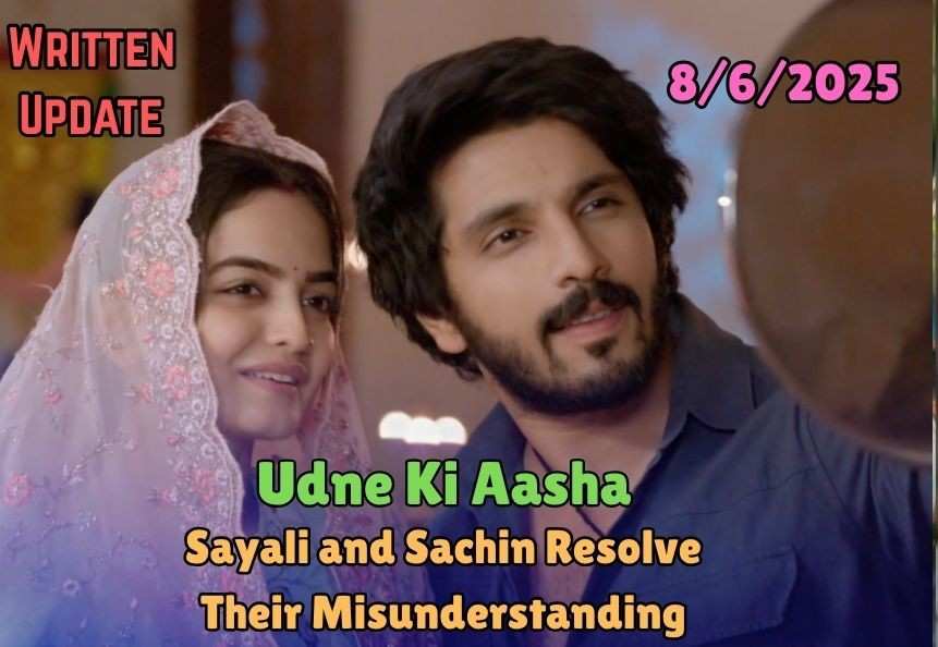 Udne Ki Aasha 8th June 2025 Written Update: Sayali and Sachin Resolve Their Misunderstanding